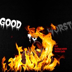 Good To Worst ( Chii X Richie Cash )