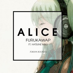 Alice (.tokuya Bootleg)