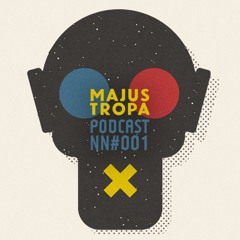 NN#001 PODCAST // Majus Tropa