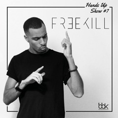 HANDS UP SHOW #7 - FREEKILL (SEPTEMBRE 2017)