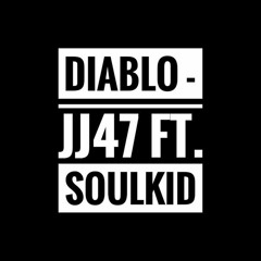 JJ47 - DIABLO ft. SOULKID