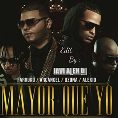 Mayor Que Yo 4 - Ozuna, Farruko, Arcangel & Alexio (EDIT BY JAVI ALEN DJ)DESCARGA EN LA DESCRIPCIÓN