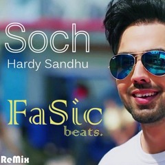 ReMix Of Soch Hardy Sandhu By FaSic Beats
