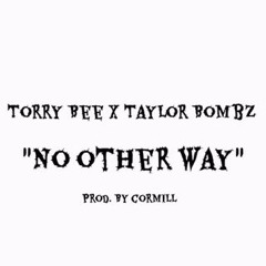 No other way ft. Taylor Bombz (Prod. by Cormill)