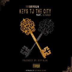 Keys To The City Ft. Dj Souls (MUSIC VIDEO IN DESCRIPTION)