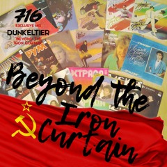 716 Exclusive Mix - Dunkeltier : Beyond The Iron Curtain