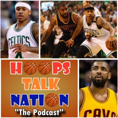 Kyrie Irving /Isaiah Thomas Finalized | Hoops Talk Nation