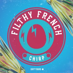 Filthy French - Dirty Disco Bitch [BIRDFEED EXCLUSIVE]