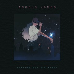 Angelo James - Staying Out All Night