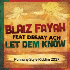 Blaiz Fayah Feat Dj Ach - Let Dem Know (Punnany Style Riddim 2017)
