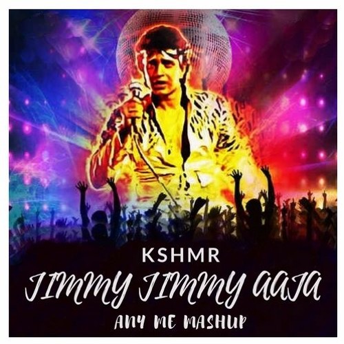 Stream Jimmy Jimmy Aaja (Any Me 2017 Mashup) - KSHMR (ft. Parvati Khan) by  Any Me | Listen online for free on SoundCloud