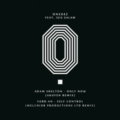 ONE042 Adam Shelton - Only now(Akufen Remix) + Subb-an - Self Control(Melchiorproductions Ltd Remix)