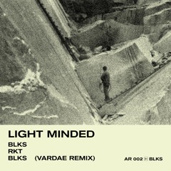AR002 - Light Minded - BLKS (Inc. Vardae Remix)