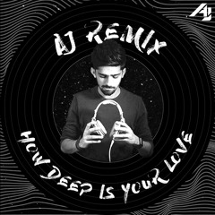 How Deep Is Your Love (DJ AJ Remix) - Calvin Harris & Disciples