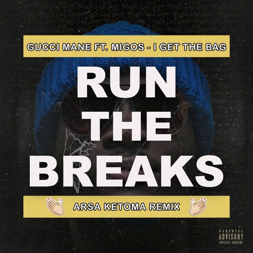 Gucci Mane Ft. Migos - I Get The Bag (Arsa Ketoma Remix) by Run The Breaks (Free) | Free ...
