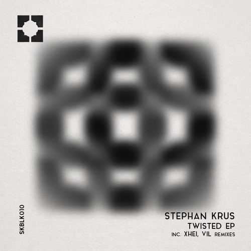 [SKBLK010] Stephan Krus | Twisted EP (Inc. XHEI, VIL Remixes)