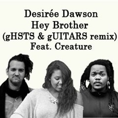 Desiree Dawson - Hey Brother (gHSTS & gUITARS remix) Feat. Creature