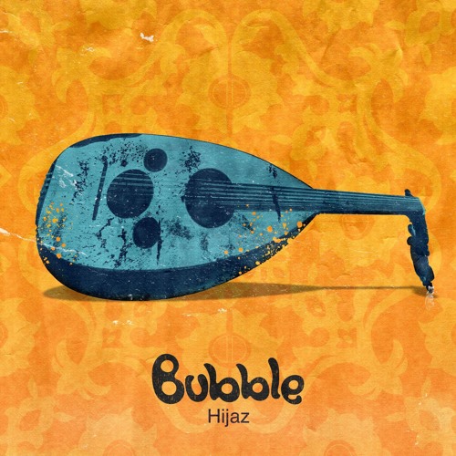 Bubble - Hijaz