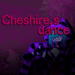 Cheshire's dance