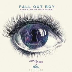 Fall Out Boy - Sugar, We're Goin Down (Adam Jasim & HEXX Bootleg)