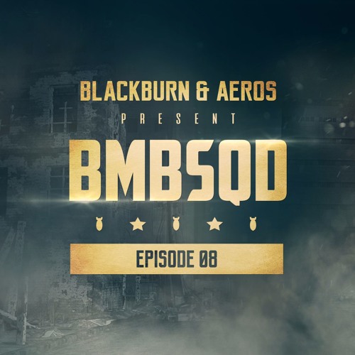 Blackburn & Aeros present BMBSQD - Episode 08 #BSQ8