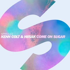 Kenn Colt & Hiisak - Come On Sugar (Preview) [OUT NOW]
