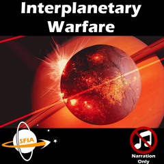 Interplanetary Warfare (Narration Only)