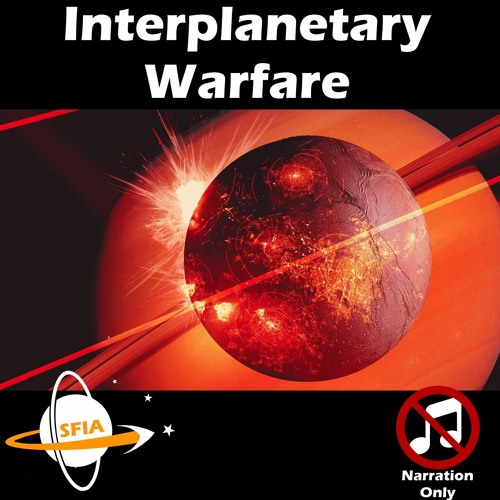 Interplanetary Warfare (Narration Only)