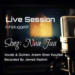 Naa Jaa (Unplugged Live)