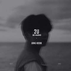 2U by JK of BTS 방탄소년단 [3D AUDIO]