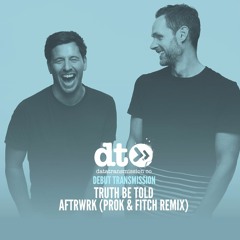 Truth Be Told - AFTRWRK (Prok & Fitch remix)