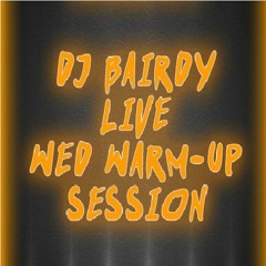 DJ Bairdy - Live Wed Warm-Up Session 30/08/17