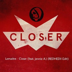 Lemaitre - Closer (feat. Jennie A.) (REDHEDII Edit)