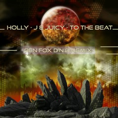 Holly-J & Juicy - To The Beat (Ben Fox Remix)[FREE DOWNLOAD]
