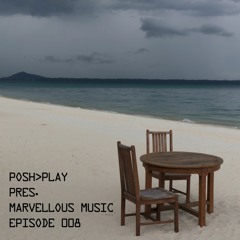 Posh>Play - Marvellous Music 008