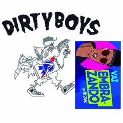 DIRTY BOYS VS Vai Embrazando - MASHUP BonyLimaDj