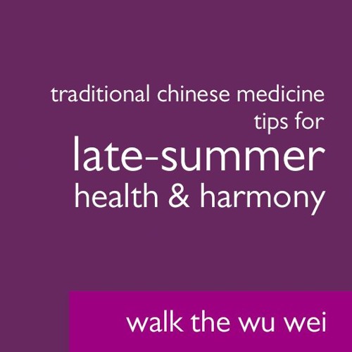 Traditional Chinese Medicine Tips for Late-Summer Health and Harmony - Walk The Wu Wei #024