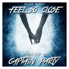 Feel So Close - Calvin Harris (Hijacked By Captain Party™) [Supported by literally NO ONE hAha]