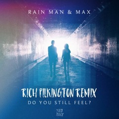 Do You Still Feel? (feat. MAX) - Rain Man [Rich Pilkington Remix]