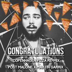 Congratulations x Pizza - Martin Garrix x Post Malone (Copenhagen Mashup)