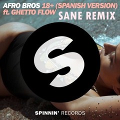 Afro Bros Ft Ghetto Flow - 18 Plus (Sane Remix) [CUT]