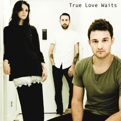 True Love Waits (feat. Soren Bryce) [RADIOHEAD COVER]