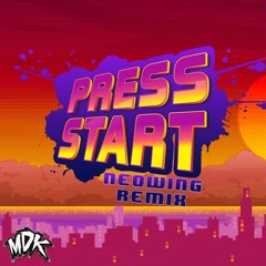 MDK - Press Start (Neowing Remix)