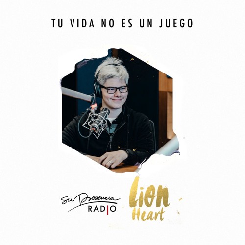 Stream Episode Tu Vida No Es Un Juego - Daniel Corson - #LionHeartOnAir ...