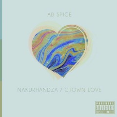 Nakurhandza/Gtown Love (Unfinished crashed hard drive version)(prod. AB-Spice)