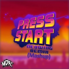 MDK - Press Start (Original, VIP Mix & Neowing Remix Mashup)