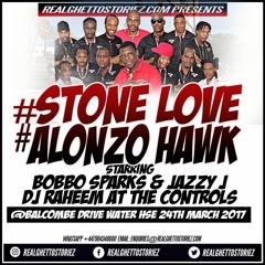 STONE LOVE AND ALONZO HAWK IN WATER HOUSE 24TH MARCH 2017