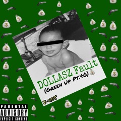 DOLLASZ Fault (Green Up Pt.40) Squeezed Up Freestyle