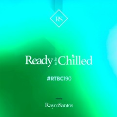 READY To Be CHILLED Podcast 190 mixed by Rayco Santos
