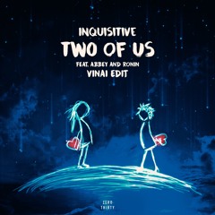 Inquisitive - Two Of Us Feat. Abbey & Ronin (VINAI Edit)